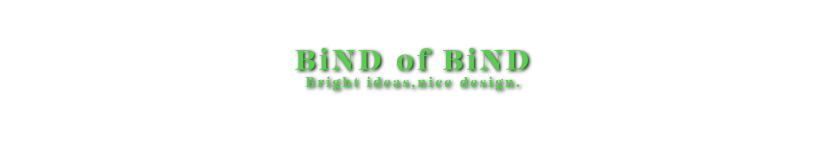 BiND of BiND -Bright ideas,nice design.-