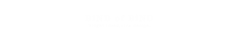 BiND of BiND -Bright ideas,nice design.-